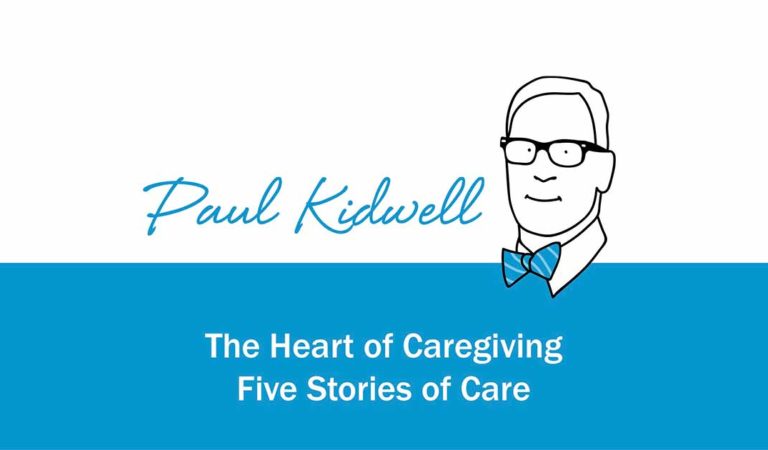 Paul Kidwell Presents Five Stories at the Heart of Caregiving